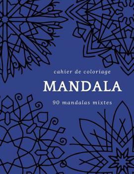 Paperback Cahier de Coloriage Mandala: 90 Mandalas Différents Avec [French] Book