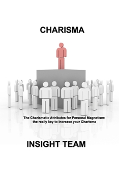 Paperback Charisma: The Charismatic Attributes for Personal Magnetism: the really key to Increase your Charisma Book