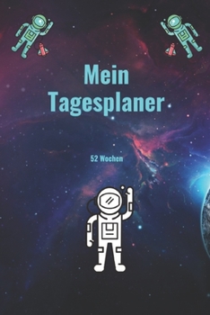 Mein Tagesplaner - 52 Wochen : A5 Wochenkalendar I Jahreskalendar I Jahresplaner I Wochenplaner I Terminplaner I Tagebuch