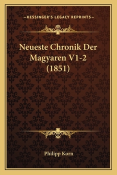 Paperback Neueste Chronik Der Magyaren V1-2 (1851) [German] Book