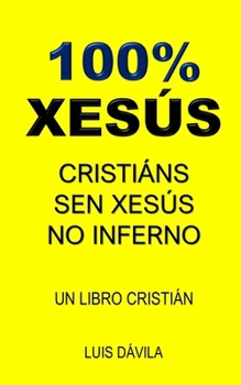 Paperback 100% Xesús: Cristiáns Sen Xesús No Inferno [Galician] Book