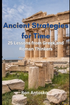 Paperback Ancient Strategies for Time: 25 Lessons from Greek and Roman Thinkers Book