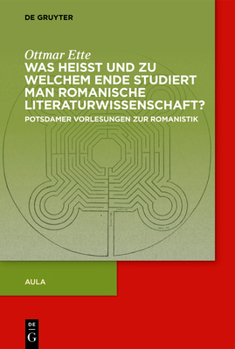 Hardcover Was Heisst Und Zu Welchem Ende Studiert Man Romanische Literaturwissenschaft?: Potsdamer Vorlesungen Zur Romanistik [German] Book
