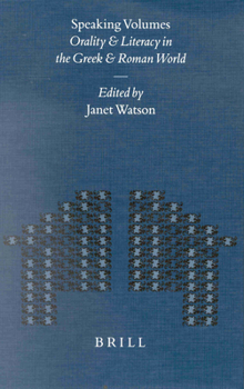 Hardcover Speaking Volumes: Orality and Literacy in the Greek and Roman World Book