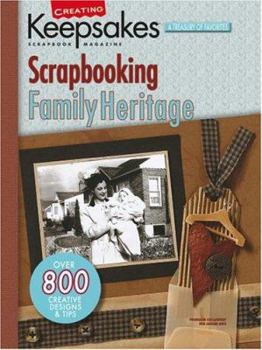 Creating Keepsakes Scrapbooking Family Heritage: A Treasury of Favorites - Book  of the Creating Keepsakes