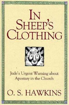 Hardcover In Sheep's Clothing: Jude's Urgent Warning About Apostasy in the Church Book