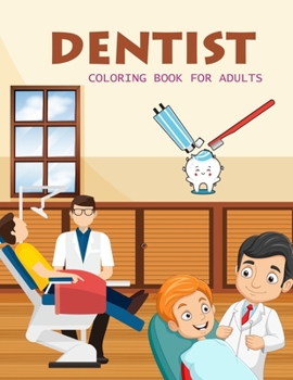 Paperback Dentist Coloring Book For Adults: Dentist Activity Book For Kids Book