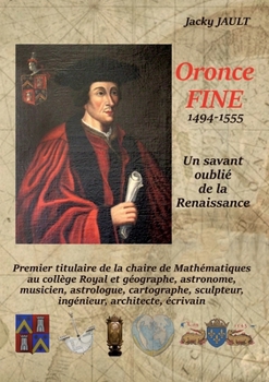 Oronce fine 1494-1555: Un savant oublié de la Renaissance (French Edition)