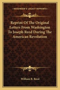 Paperback Reprint Of The Original Letters From Washington To Joseph Reed During The American Revolution Book