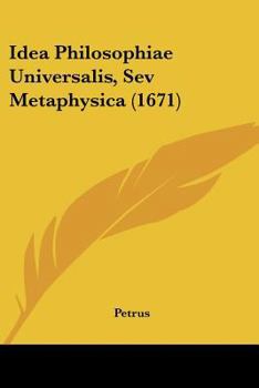 Paperback Idea Philosophiae Universalis, Sev Metaphysica (1671) [Latin] Book