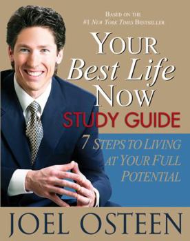 Paperback Your Best Life Now Study Guide: 7 Steps to Living at Your Full Potential Book