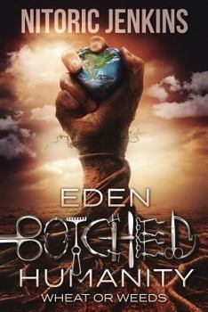 Paperback Eden Botched Humanity: Wheat or Weeds Book