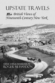 Paperback Upstate Travels: British Views of Nineteenth-Century New York Book