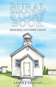 Paperback Rural Story Book: Memories and Fabrications Book