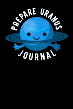 Paperback Prepare Uranus Journal Book