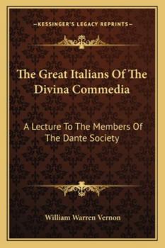 Paperback The Great Italians Of The Divina Commedia: A Lecture To The Members Of The Dante Society Book