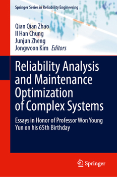 Hardcover Reliability Analysis and Maintenance Optimization of Complex Systems: Essays in Honor of Professor Won Young Yun on His 65th Birthday Book