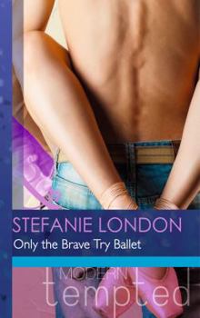 Paperback Only the Brave Try Ballet (Mills & Boon Modern Tempted) Book