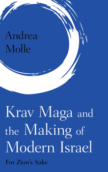 Hardcover Krav Maga and the Making of Modern Israel: For Zion's Sake Book