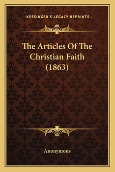Paperback The Articles Of The Christian Faith (1863) Book