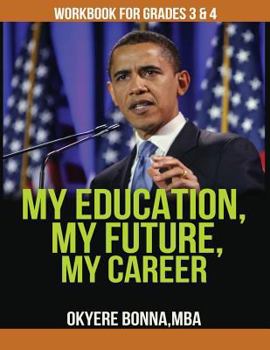 Paperback My Education, My Future, My Career- Workbook For Grades 3 & 4: Workbook For Grades 3 & 4 Book