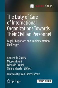 Hardcover The Duty of Care of International Organizations Towards Their Civilian Personnel: Legal Obligations and Implementation Challenges Book