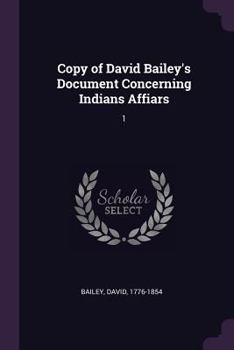 Paperback Copy of David Bailey's Document Concerning Indians Affiars: 1 Book