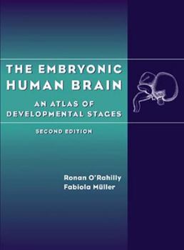 Hardcover The Embryonic Human Brain: An Atlas of Developmental Stages Book