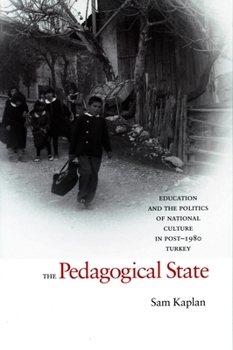 Paperback The Pedagogical State: Education and the Politics of National Culture in Post-1980 Turkey Book