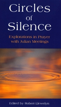 Paperback Circles of Silence: Explorations in Prayer with Julian Meetings Book