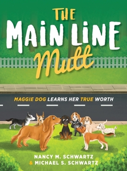 Hardcover The Main Line Mutt: Maggie Dog Learns Her True Worth Book