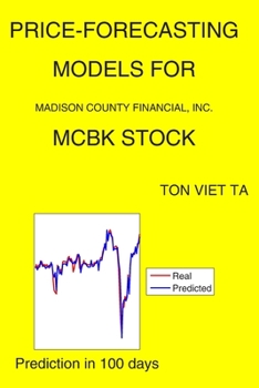 Paperback Price-Forecasting Models for Madison County Financial, Inc. MCBK Stock Book