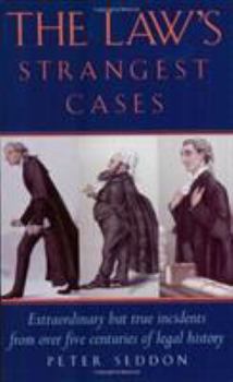 Paperback The Law's Strangest Cases: Extraordinary But True Incidents from Over Five Centuries of Legal History Book