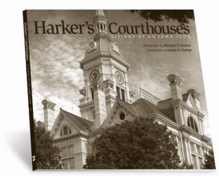 Paperback Harker's Courthouses: Visions of an Iowa Icon Book