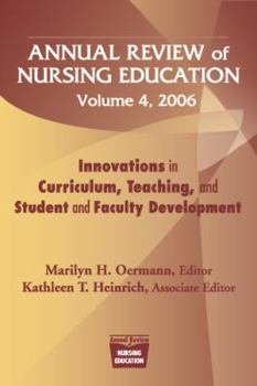 Paperback Annual Review of Nursing Education, Volume 4, 2006: Innovations in Curriculum, Teaching, and Student and Faculty Development Book