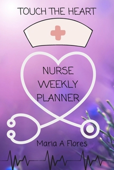 Paperback Touch the Heart: Nurse Weekly Planner Book