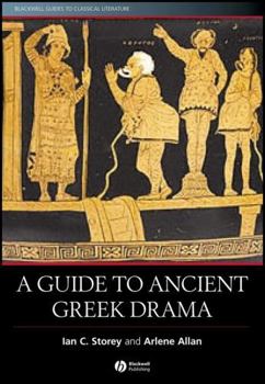 A Guide to Ancient Greek Drama (Blackwell Guides to Classical Literature)