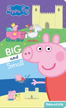 Peppa Pig - Big and Small Take-a-Look Board Book - Look and Find - PI Kids - Book  of the Peppa Pig