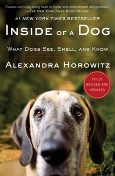 Paperback Inside of a Dog: What Dogs See, Smell, and Know Book