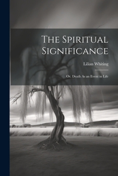 Paperback The Spiritual Significance: Or, Death As an Event in Life Book