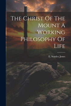 Paperback The Christ Of The Mount A Working Philosophy Of Life Book