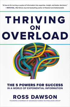 Hardcover Thriving on Overload: The 5 Powers for Success in a World of Exponential Information Book