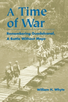 Hardcover A Time of War: Remembering Guadalcanal, a Battle Without Maps Book