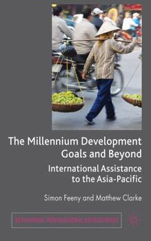 Hardcover The Millennium Development Goals and Beyond: International Assistance to the Asia-Pacific Book