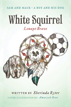 Paperback Sam and Mack: A Boy and His Dog: White Squirrel: Lenape Brave Book