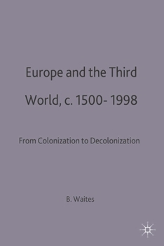Paperback Europe and the Third World: From Colonisation to Decolonisation C. 1500-1998 Book