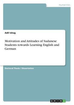 Paperback Motivation and Attitudes of Sudanese Students towards Learning English and German Book