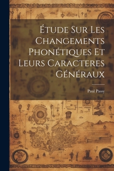 Paperback Étude sur les changements phonétiques et leurs caracteres généraux [French] Book