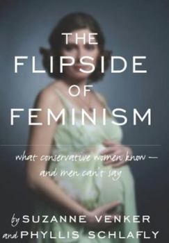 Hardcover The Flipside of Feminism: What Conservative Women Know -- And Men Can't Say Book
