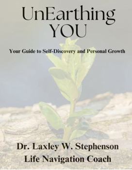 Paperback UnEarthing YOU: Your Guide to Self-Discovery and Personal Growth Book
